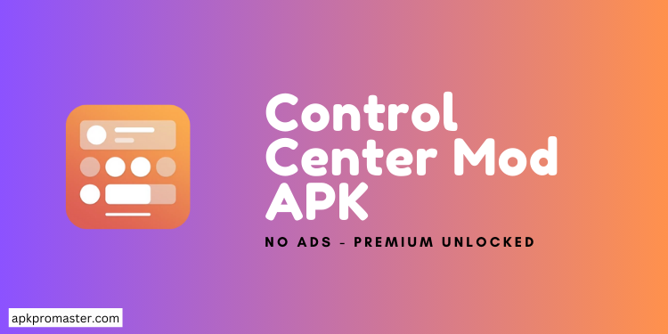Control Center Mod APK Latest Version (Premium Unlocked)