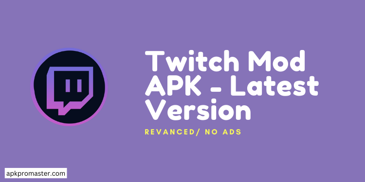 Twitch Mod APK v18.8.0 (ReVanced/ No Ads)