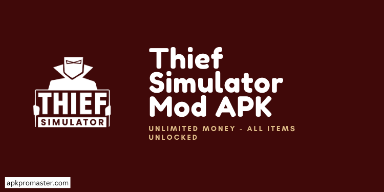 Thief Simulator MOD APK Latest Version [Unlimited Money]