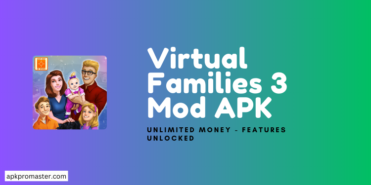 Virtual Families 3 Mod APK v2.1.24 (Walang limitasyong Pera)