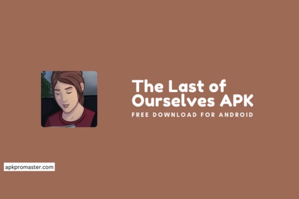 The Last of Ourselves APK